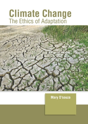 Climate Change: The Ethics of Adaptation by D'Souza, Mary