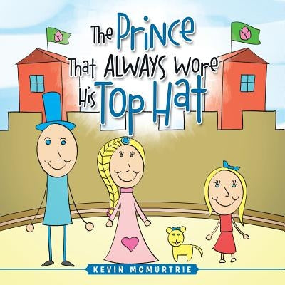 The Prince That Always Wore His Top Hat by McMurtrie, Kevin