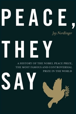 Peace, They Say by Nordlinger, Jay