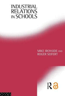Industrial Relations in Schools by Ironside, Mike