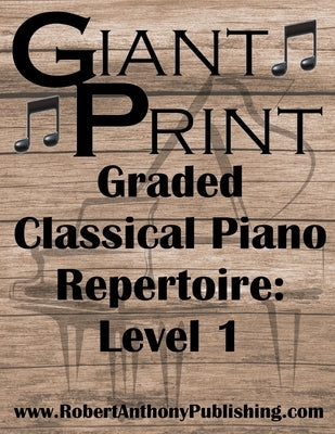 GIANT PRINT Graded Classical Piano Repertoire: Level 1 by Anthony, Robert