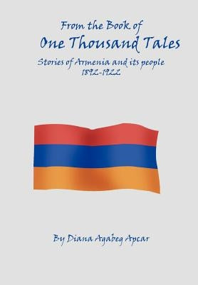 From the Book of 1000 Tales: Stories of Armenia and its people 1892-1922 by Apcar, Diana Agabeg