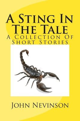 A Sting In The Tale: A Collection Of Short Stories by Nevinson, John