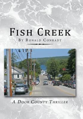 Fish Creek: A Door County Thriller by Conradt, Ronald