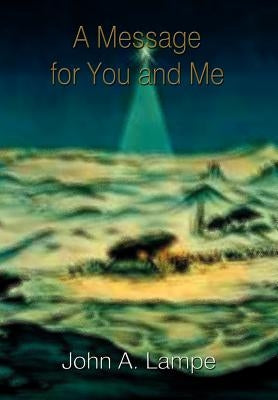 A Message for You and Me by Lampe, John A.