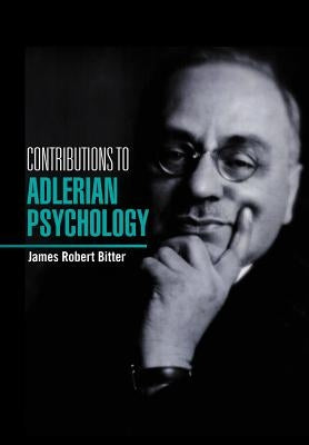 Contributions to Adlerian Psychology by Bitter, James Robert