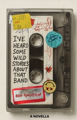 I've Heard Some Wild Stories About That Band by Goldstein, Ben