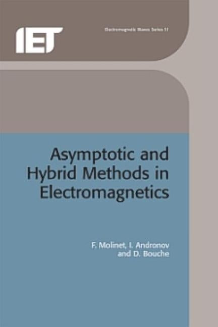 Asymptotic and Hybrid Methods in Electromagnetics by Molinet, F.
