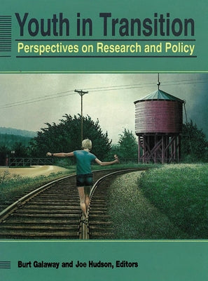 Youth in Transition: Perspectives on Research and Policy by Galaway, Burt