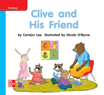 Reading Wonders Leveled Reader Clive and His Friend: On-Level Unit 9 Week 2 Grade K by McGraw Hill