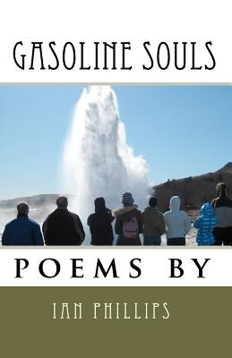 Gasoline Souls by Phillips, Ian