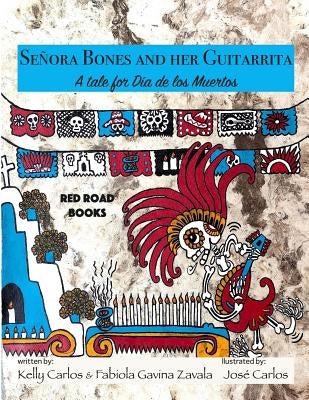 Senora Bones and her Guitarrita: A tale for Dia de los Muertos by Gavina Zavala, Fabiola