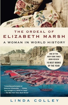 The Ordeal of Elizabeth Marsh: A Woman in World History by Colley, Linda