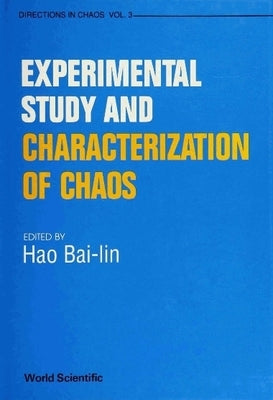 Experimental Study and Characterization of Chaos: A Collection of Reviews and Lecture Notes by Hao, Bailin