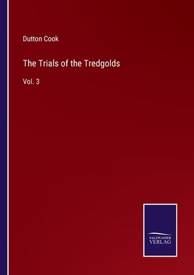The Trials of the Tredgolds: Vol. 3 by Cook, Dutton