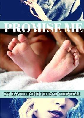 Promise Me by Chinelli, Katherine Pierce