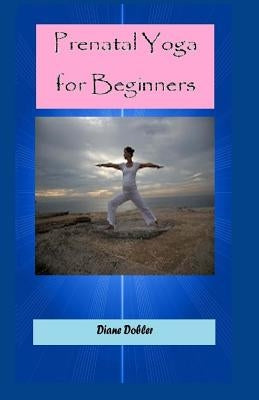 Prenatal Yoga for Beginners by Dolby, Sherrie