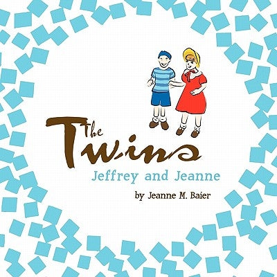 The Twins Jeffrey and Jeanne by Baier, Jeanne M.