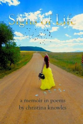 Signs of Life: A Memoir in Poems by Knowles, Christina