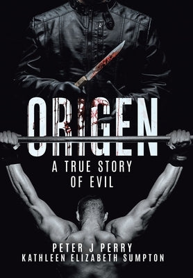 Origen: A True Story Of Evil by Perry, Peter J.