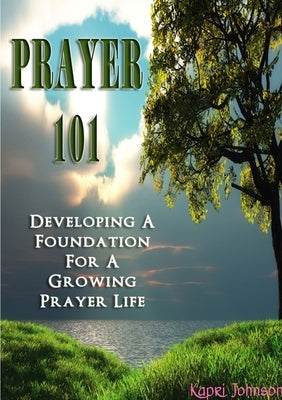 Prayer 101 by Johnson, Kapri