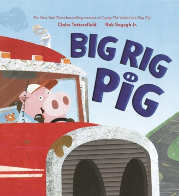 Big Rig Pig by Tattersfield, Claire