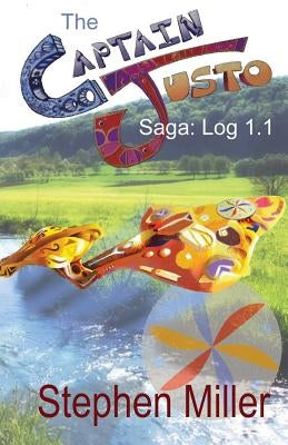 Captain Justo Saga Log 1.1 Gold from the Sky by Miller, Stephen