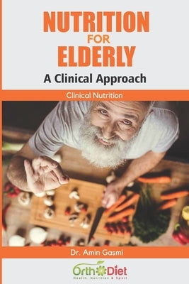 Nutrition for the Elderly: A Clinical Approach by Gasmi, Amin