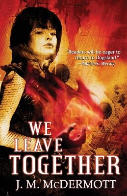 We Leave Together by McDermott, J. M.