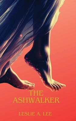 The Ashwalker by Anne Lee, Leslie