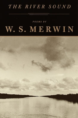 The River Sound: Poems by Merwin, W. S.