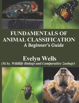 Fundamentals of Animal Classification: A Beginner's Guide by Wells, Evelyn