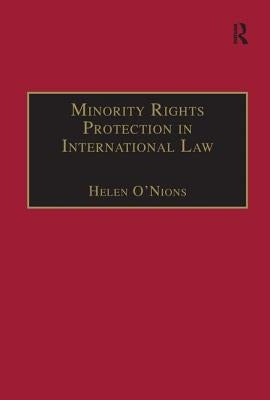 Minority Rights Protection in International Law: The Roma of Europe by O'Nions, Helen