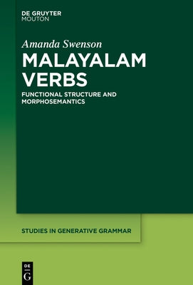 Malayalam Verbs: Functional Structure and Morphosemantics by Swenson, Amanda
