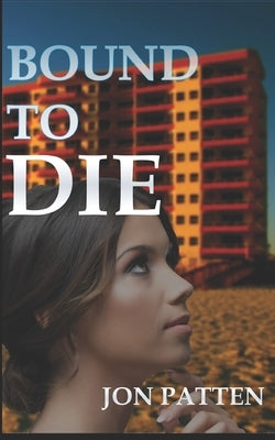 Bound to Die by Patten, Jon