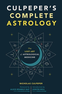 Culpeper's Complete Astrology: The Lost Art of Astrological Medicine by Culpeper, Nicholas