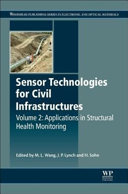 Sensor Technologies for Civil Infrastructures, Volume 2: Applications in Structural Health Monitoring by Lynch, Jerome P.