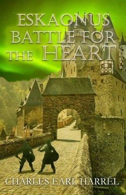 Eskaonus: Battle for the Heart by Harrel, Charles Earl