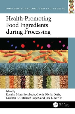 Health-Promoting Food Ingredients during Processing by Mora-Escobedo, Rosalva