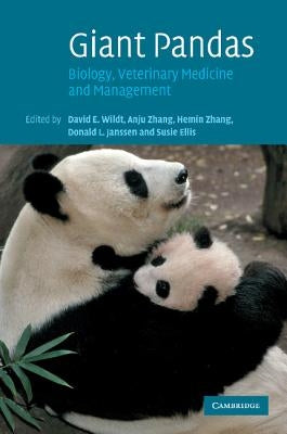 Giant Pandas: Biology, Veterinary Medicine and Management by Wildt, David E.