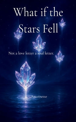 What if the stars fell by Antoinette