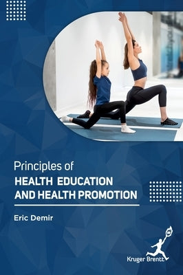 Principles Of Health Education and Health Promotion by Demir, Eric