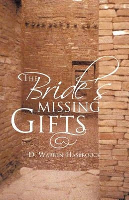The Bride's Missing Gifts: Apostles and Prophets by Hasbrouck, D. Warren