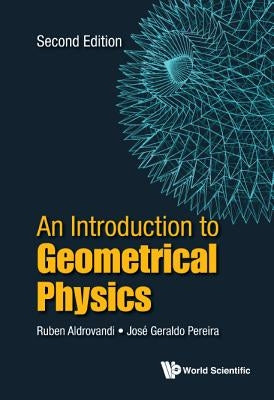 Introduction to Geometrical Physics, an (Second Edition) by Aldrovandi, Ruben
