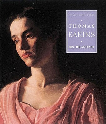 Thomas Eakins: Labels Unlimited by Homer, William Innes