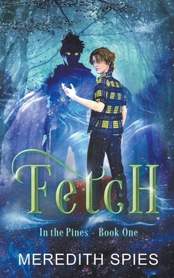 Fetch (In the Pines Book One) by Spies, Meredith