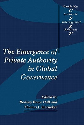 The Emergence of Private Authority in Global Governance by Biersteker, Thomas J.