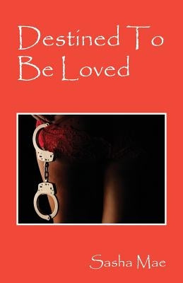 Destined To Be Loved by Mae, Sasha
