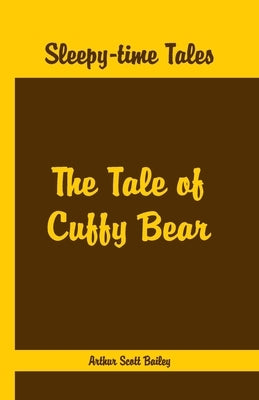 Sleepy Time Tales - The Tale of Cuffy Bear by Scott Bailey, Arthur