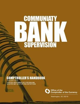 Community Bank Supervision Comptroller's Handbook by Office of the Comptroller of Currency
